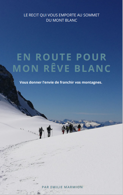 Récit d'aventure "En route pour mon rêve blanc" - Émilie Marmion - Ascension du Mont blanc - LAPIAZ REDACTION
